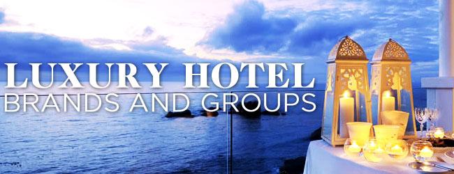 Luxury Hotel Brands and Groups